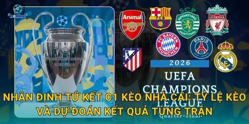 Nhận định tứ kết C1 đầy đủ nhất – Kèo nhà cái chỉ ra đội nào sẽ đi tiếp 3 Nhận định tứ kết C1 Kèo nhà cái: Tỷ lệ kèo và dự đoán kết quả từng trận